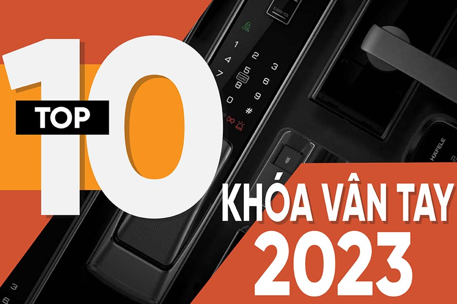 Top 10 khóa cửa vân tay
